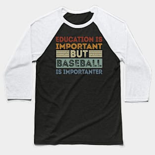 Funny Education Is Important But Baseball Is Importanter Baseball T-Shirt